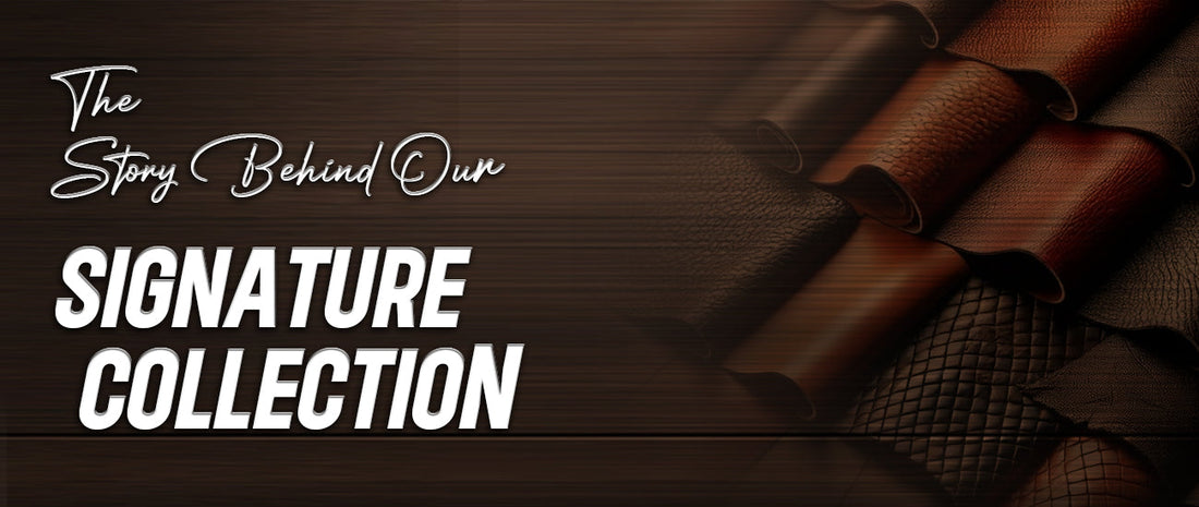 The Story Behind Our Signature Collection