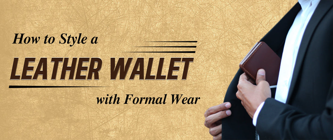 How to Style a Leather Wallet with Formal Wear?