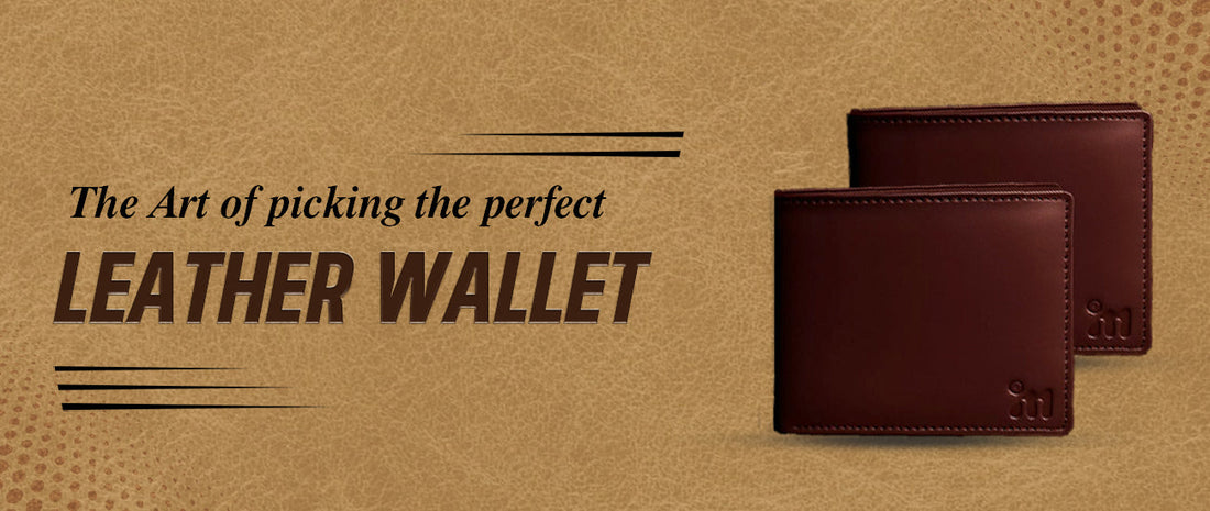 The Art of Picking The Perfect Leather Wallet